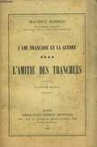 L'AME FRANCAISE ET LA GUERRE - TOME 4 - L'AMITIE DES TRANCHES. BARRES MAURICE