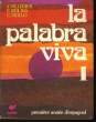 LA PALABRA VIVA 1 - CLASSE DE 4° SECONDE LANGUE. VILLEGIER J. - MOLINA F. - MOLLO C.