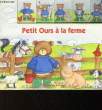 PETIT OURS A LA FERME. COLLECTIF