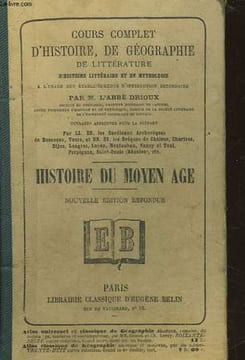 PRECIS DE L'HISTOIRE DU MOYEN AGE DEPUIS L'INVASION DES BARBARES JUSQU'A LA PRISE DE CONSTANTINOPLE PAR LES TURCS OTTOMANS. ABBE DRIOUX