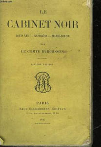LE CABINET NOIR - LOUIS 17 - NAPOLEON - MARIE-LOUISE