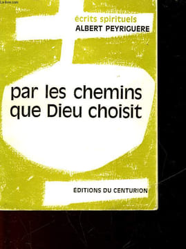 ECRITS SPIRITUELS DU PERE PEYRIGUERE - TOME 2 - PAR LES CHEMINS QUE DIEU CHOISIT. NON PRECISE