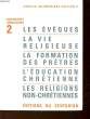 LES EVEQUES - LA VIE RELIGIEUSE - LA FORMATION DES PRETRES - L'EDUCATION CHRETIENNE - LES RELIGIONS NON-CHRETIENNES - N°2. NON PRECISE