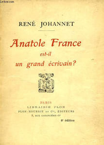 ANATOLE FRANCE EST-IL UN GRAND ECRIVAIN?