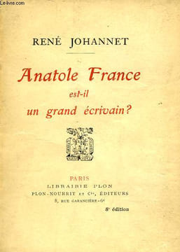 ANATOLE FRANCE EST-IL UN GRAND ECRIVAIN?. JOHANNET RENE