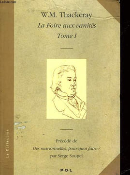 LA FOIRE AUX VANITES - PRECEDE DE - DES MARIONETTES POUR QUOI FAIRE? TOME I. THACKERAY W. M. - SOUPLET SERGE