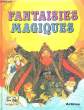 FANTAISIES MAGIES. COLLECTIF