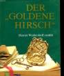 DER GOLDENE HIRSCH. WALDERDORFF ERZAHLT HARIETT