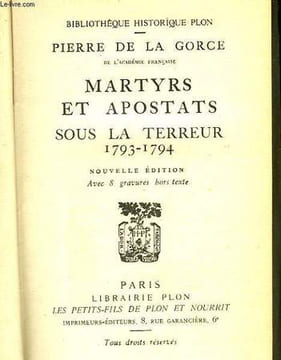 MARTYRS ET APOSTATS SOUS LA TERREUR 1793-1794. GORCE PIERRE DE LA