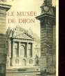 LE MUSEE DE DIJON - PEINTURES - SCULPTURES. NON PRECISE