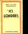 """ICI,LONDRES!""". ALLARD PAUL