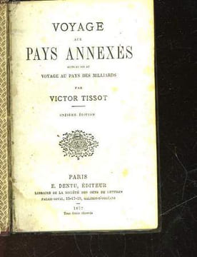 VOYAGE AUX PAYS ANNEXEES - SUITE ET FIN DU - VOYAGE AU PAYS DES MILLIARDS. TISSOT VICTOR