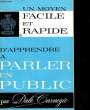UN MOYEN FACILE ET RAPIDE D'APPRENDRE A PARLER EN PUBLIQUE. CARNEGIE DALE