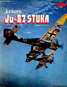 SPECIAL LA DERNIERE GUERRE - JUNKERS JU-87 STUKA. COLLECTIF
