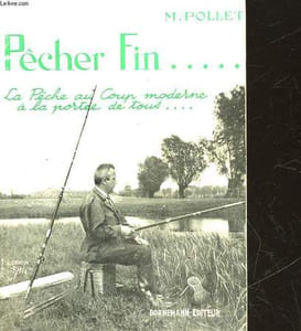 PECHER FIN... LA PECHE AU COUP MODERNE A LA PORTEE DE TOUS