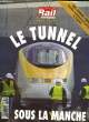 LA VIE DU RAIL ET TRANSPORTS - HORS SERIES - LE TUNNEL SOUS LA MANCHE. COLLECTIF