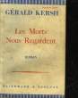 LES MORTS NOUS REGARDENT. KERSH GERALD