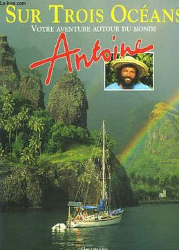 SUR TROIS OCEANS - VOTRE AVENTURE AUTOUR DU MONDE - ANTOINE. COLLECTIF