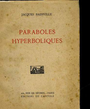 PARABOLES HYPERBOLIQUES. BAINVILLE JACQUES