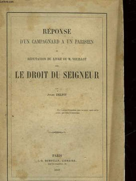 REPONSE D'UN CAMPAGNARD A UN PARISIEN OU REFUTATION DU LIVRE DE M. VEUILLOT SUR LE DROIT DU SEIGNEUR. DELPIT JULES