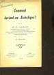 COMMENT DEVIENT-ON ALCOOLIQUE?. CARLES P.