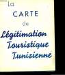 LA CARTE DE LEGITIMATION TOURISTIQUE TUNISIENNE. COLLECTIF