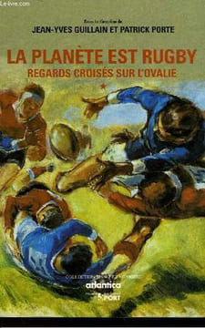 LA PLANETE EST RUGBY - REGARDS CROISES SUR L'OVALIE - TOME 1 ET 2. COLLECTIF