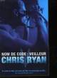 NOM DE CODE : VEILLEUR - THE WATCHMAN. RYAN CHRIS