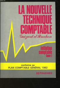 LA NOUVELLE TECHNIQUE COMPTABLE - TOME 1