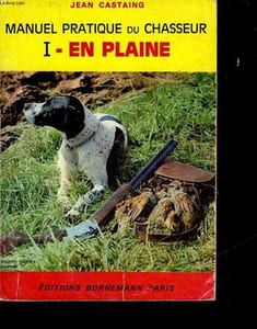 MANUEL PRATIQUE DU CHASSEUR - 1 - EN PLAINE