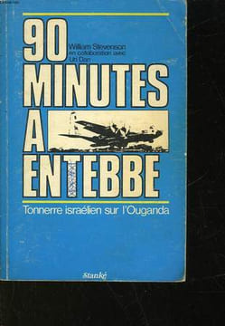 90 MINUTES A ENTEBBE - TONNERRE ISRAELIEN SUR L'OUGANDA. STEVENSON WILLIAM