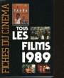 TOUS LES FILMS 1989 - FICHES CINEMA. COLLECTIF