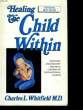 HEALING THE CHILD WITHIN. WHITFIELD CHARLES L.
