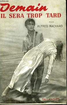 DEMAIN IL SERA TROP TARD.... MACHARD ALFRED