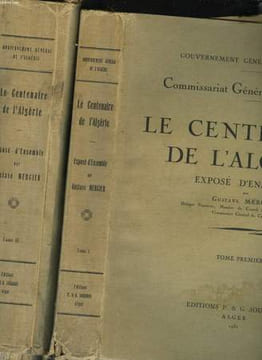 COMMISSARIAT GENERAL DU CENTENAIRE - LE CENTENAIRE DE L'ALGERIE - 2 TOMES. MERCIER GUSTAVE