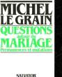 QUESTIONS AUTOUR DU MARIAGE PERMANENCES ET MUTATIONS. LEGRAIN MICHEL