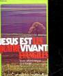 JESUS EST VIVANT LES QUATRE EVANGILES. COLLECTIF