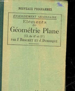 ELEMENTS DE GEOMETRIE PLATE - A L'USAGE DES CLASSES DE 4° ET DE 3° DES ELEVES DE L'ENSEIGNEMENT SECONDAIRE