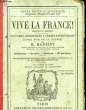 VIVE LA FRANCE - MORCEAUX CHOISIS - LECTURES, RECITATION ET CHANTS PATRIOTIQUES. HANRIOT E.