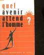 QUEL AVENIR ATTEND L'HOMME?. COLLECTIF