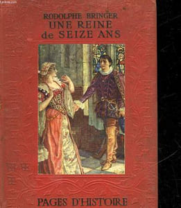 PAGES D'HISTOIRE UNE REINE DE 16 ANS - MARIE STUART - CHRONIQUE DU REGNE DE FRANCOIS II