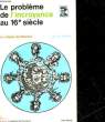 LE PROBLEME DE L'INCROYANCE AU 16° SIECLE - LA RELIGION DE RABELAIS. FEBVRE LUCIEN