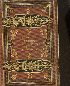 PERDUS AU MILIEU DE PARIS - HISTOIRE DE TROIS ORPHELINS. FATH GEORGES