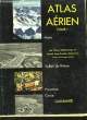 ATLAS AERIEN - TOME 1 - ALPES, VALEE DU RHONE, PROVENCE, CORSE. COLLECTIF