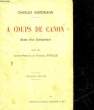A COUPS DE CANON - NOTES D'UN COMBATTANT. NORDMANN CHARLES