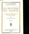LE MYSTERE DE MARIE - LES ORIGINES ET LES GRANDS ACTES DE LA MATERNITE DE GRACE DE LA SAINTE VIERGE. BERNARD P. R. O.P.