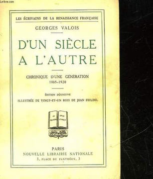 D4UN SIECLE A L'AUTRE - CHRONIQUE D'UNE GENERATION. VALOIS GEORGES
