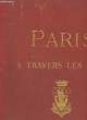 PARIS A TRAVERS LES AGES ASPECT SUCCESSIFS DES MONUMENTS ET QUARTIERS HISTORIQUES DE PARIS DEPUIS LE 13° SIECLE JUSQU'A NOS JOURS- 11° LIVRAISON - LE ...