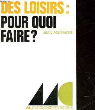 DES LOISIRS : POUR QUOI FAIRE?. FOURASTIE JEAN