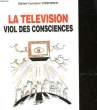 LA TELEVISION VIOL DES CONSCIENCES. VERSPIEREN MICHEL-CONSTANT
